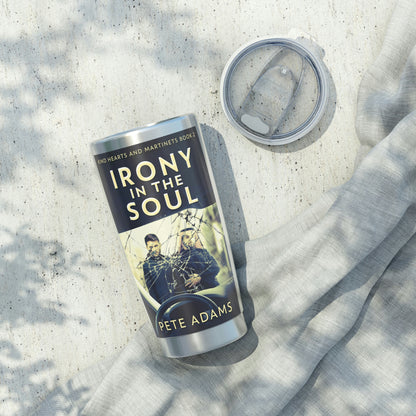 Irony In The Soul - 20 oz Tumbler