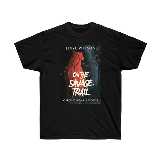 On The Savage Trail - Unisex T-Shirt