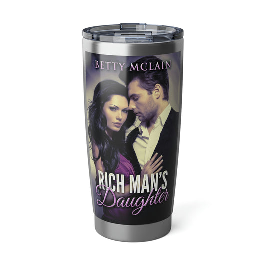 Rich Man's Daughter - 20 oz Tumbler