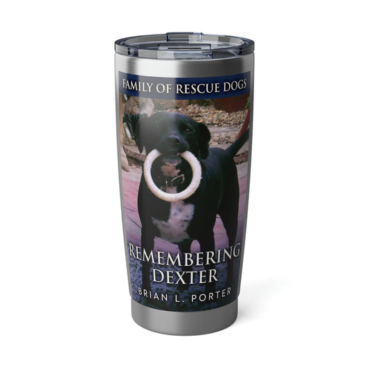 Remembering Dexter - 20 oz Tumbler