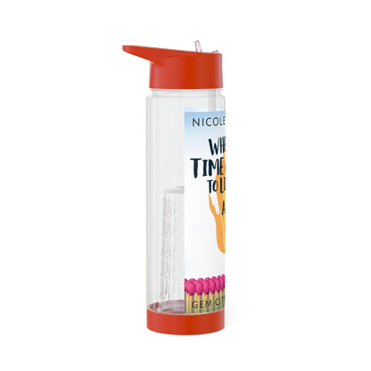 When the Time Comes to Light a Fire - Infuser Water Bottle