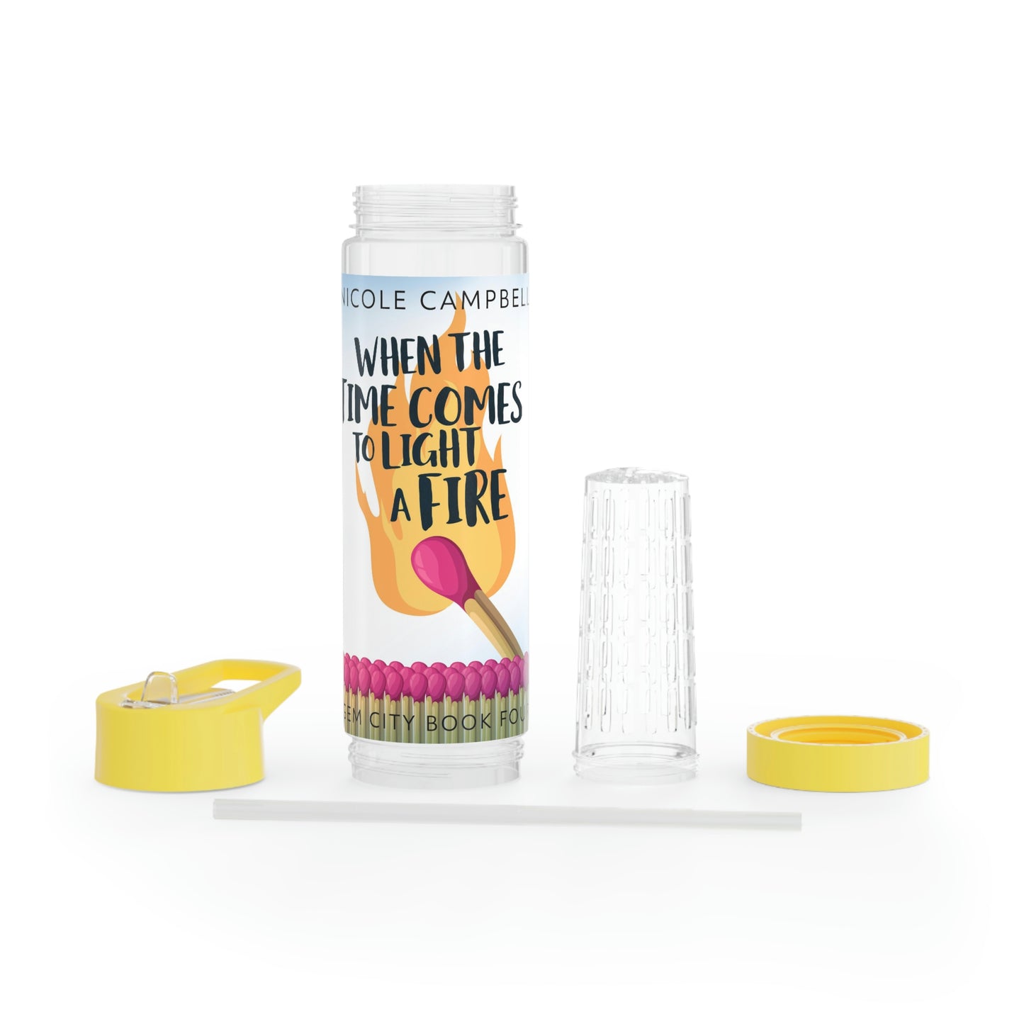 When the Time Comes to Light a Fire - Infuser Water Bottle