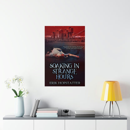 Soaking in Strange Hours - Matte Poster