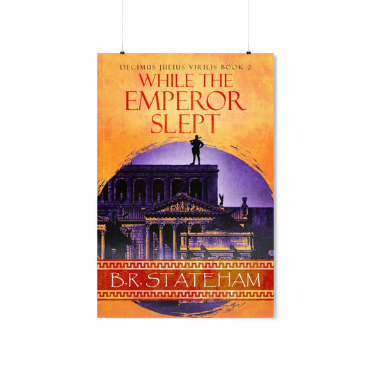 While The Emperor Slept - Matte Poster