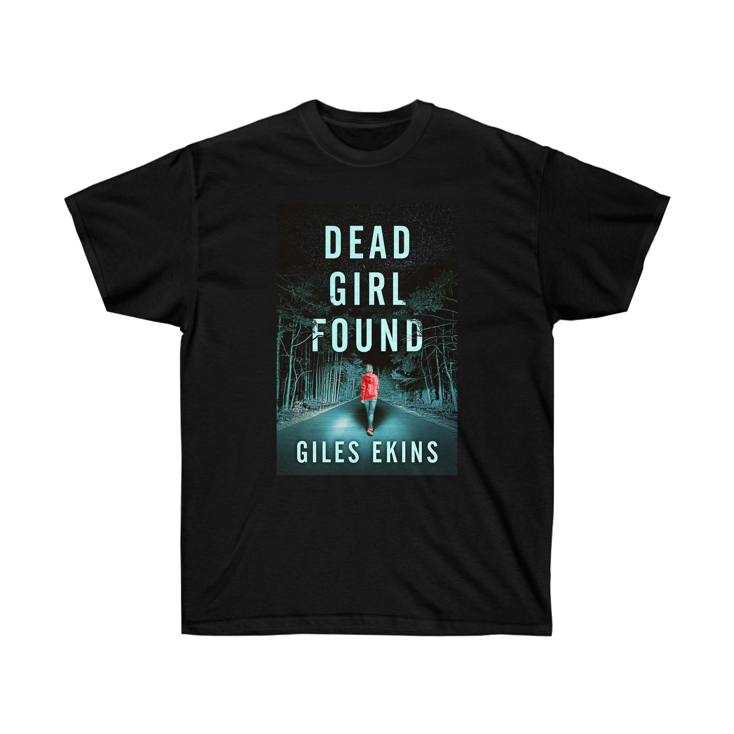 Dead Girl Found - Unisex T-Shirt