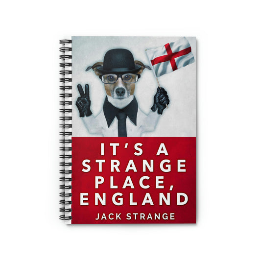 It's A Strange Place, England - Spiral Notebook