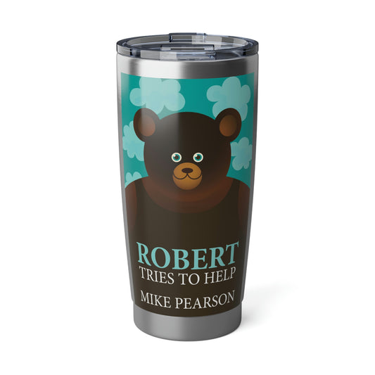 Robert Tries to Help - 20 oz Tumbler