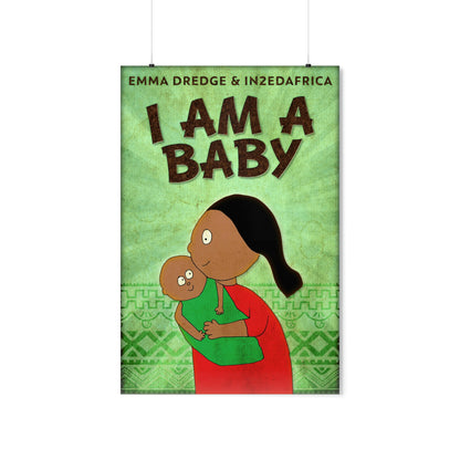 I Am A Baby - Matte Poster