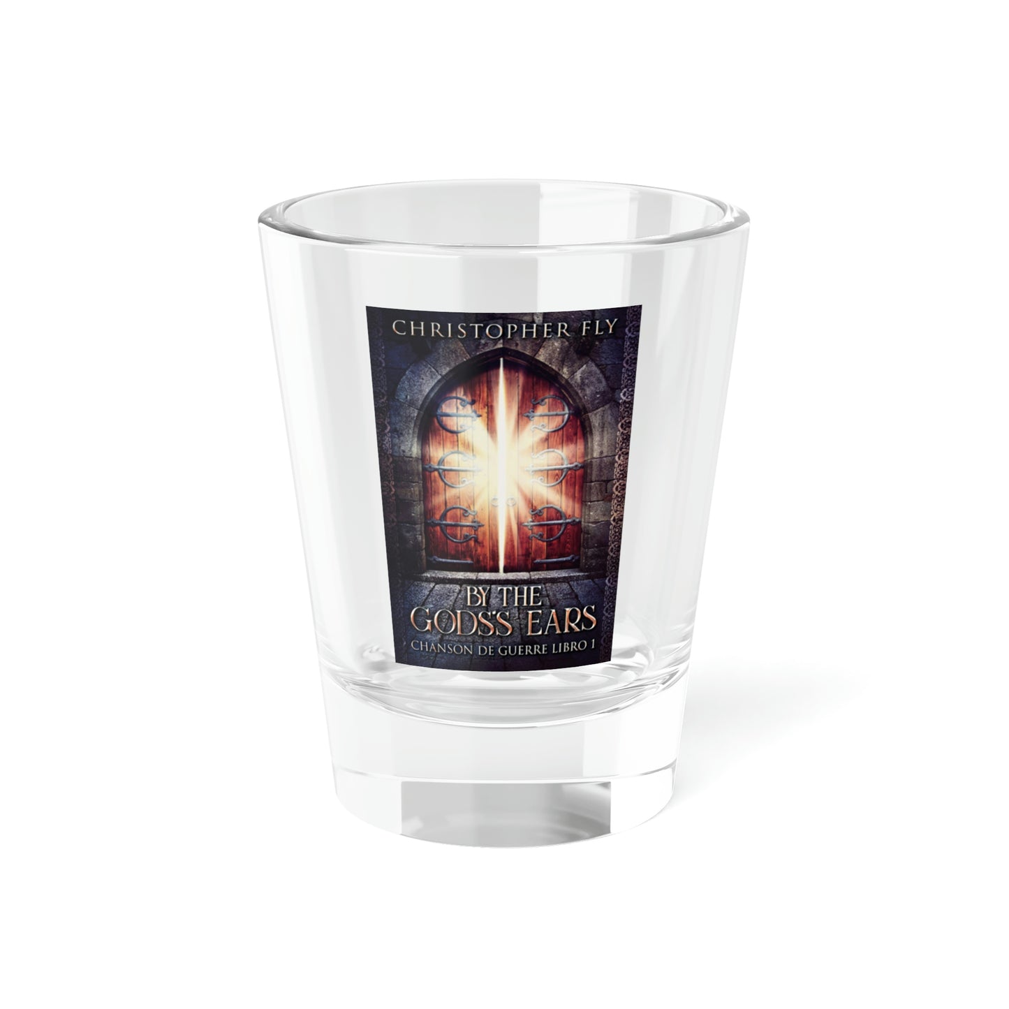 By The Gods's Ears - Shot Glass, 1.5oz