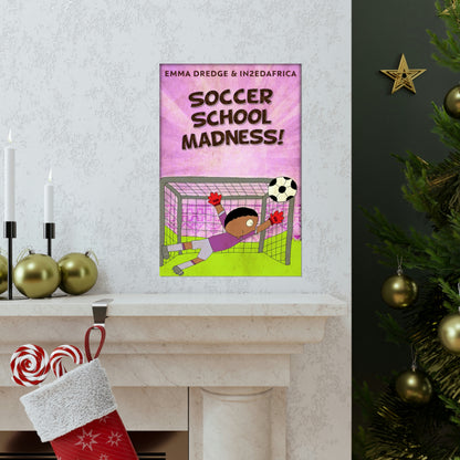 Soccer School Madness! - Matte Poster