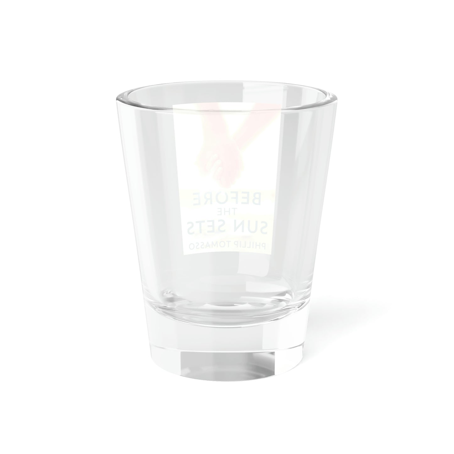 Before The Sun Sets - Shot Glass, 1.5oz