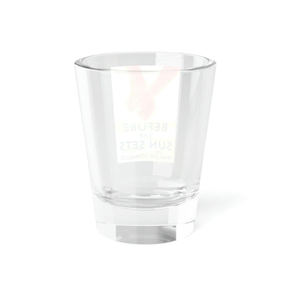 Before The Sun Sets - Shot Glass, 1.5oz