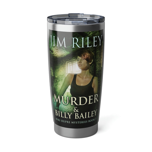 Murder & Billy Bailey - 20 oz Tumbler