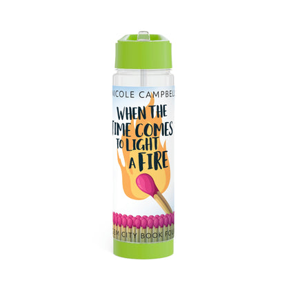 When the Time Comes to Light a Fire - Infuser Water Bottle