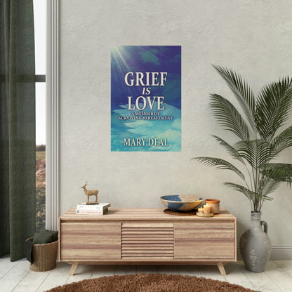 Grief is Love - Rolled Poster