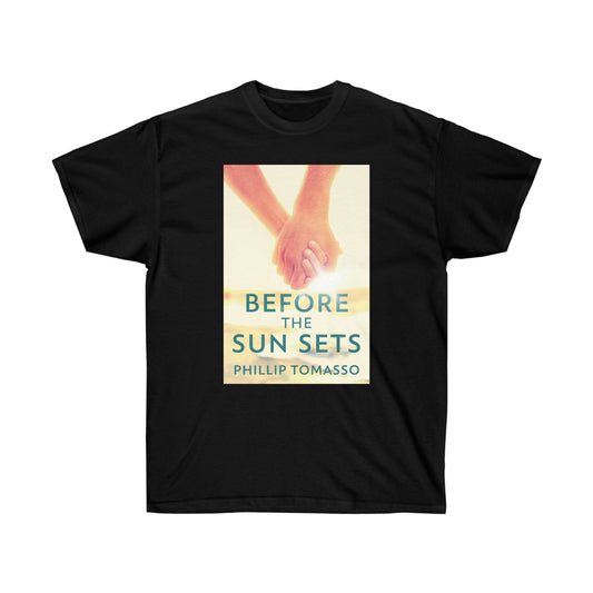 Before The Sun Sets - Unisex T-Shirt