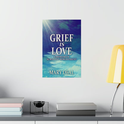 Grief is Love - Matte Poster