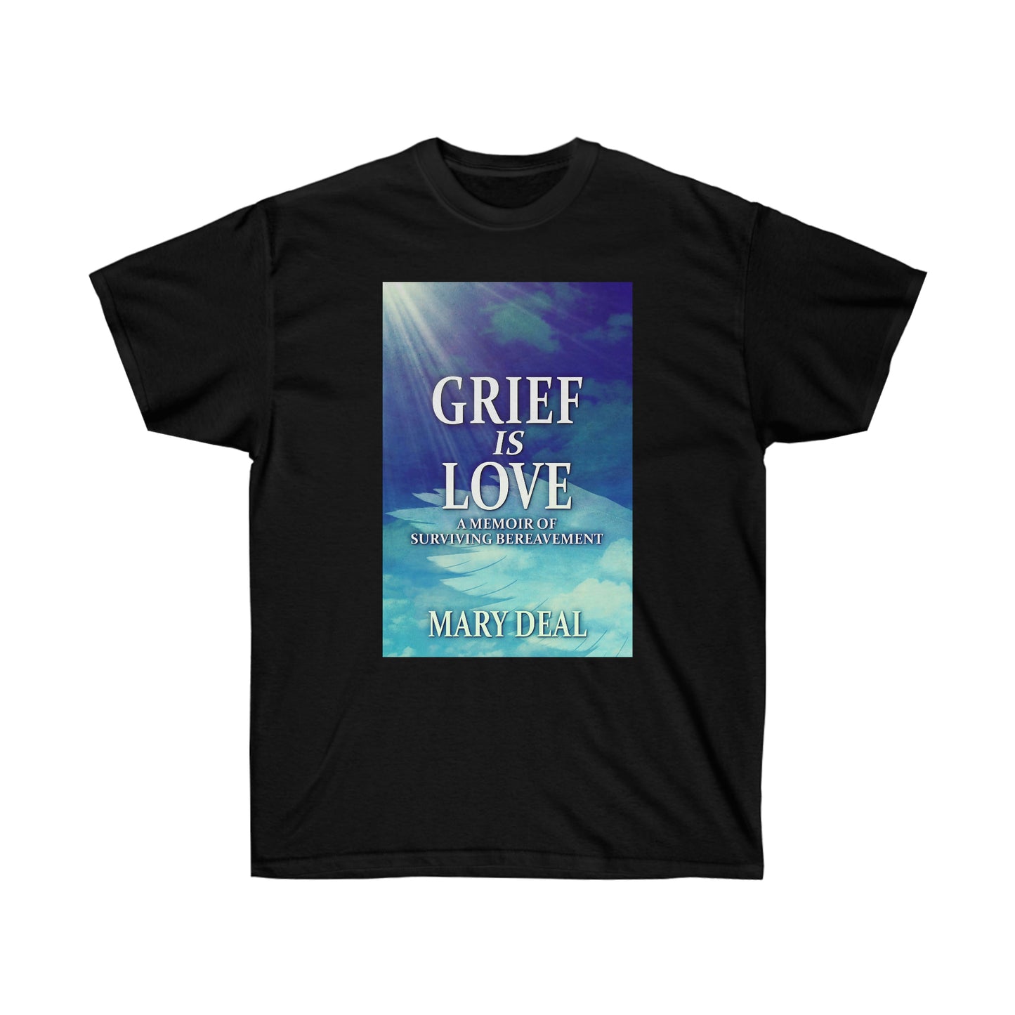 Grief is Love - Unisex T-Shirt