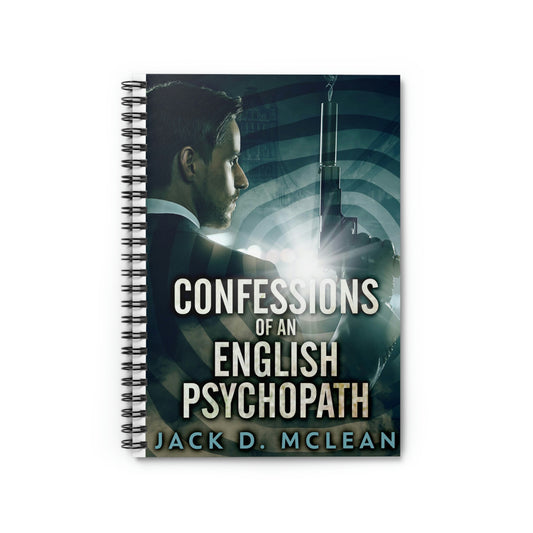 Confessions Of An English Psychopath - Spiral Notebook