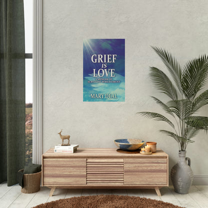 Grief is Love - Rolled Poster