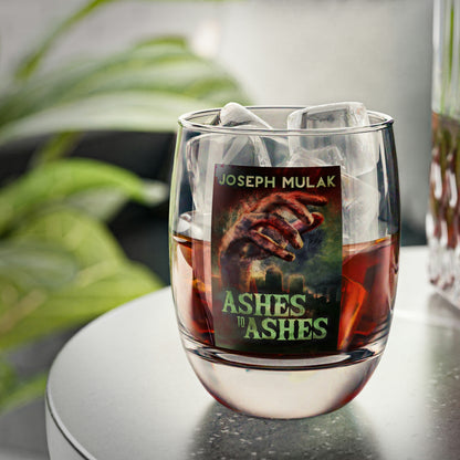 Ashes to Ashes - Whiskey Glass