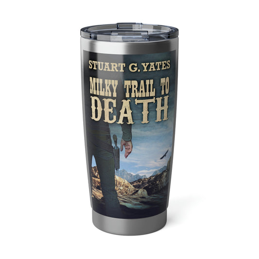 Milky Trail To Death - 20 oz Tumbler