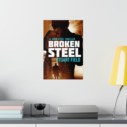 Broken Steel - Matte Poster