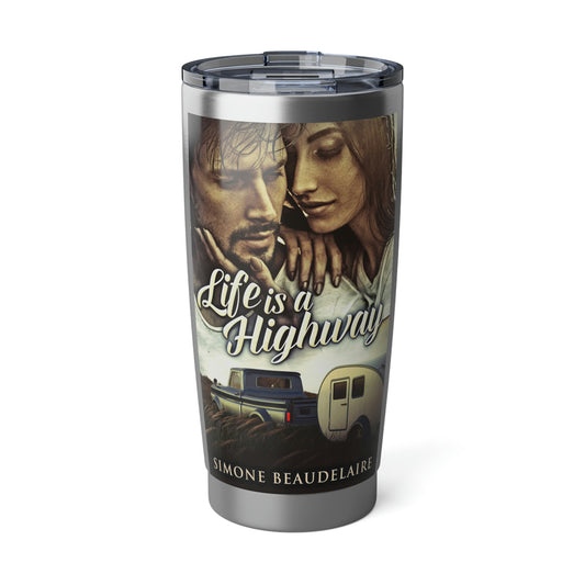 Life Is A Highway - 20 oz Tumbler