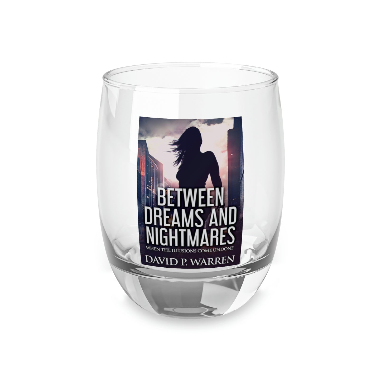 Between Dreams and Nightmares - Whiskey Glass