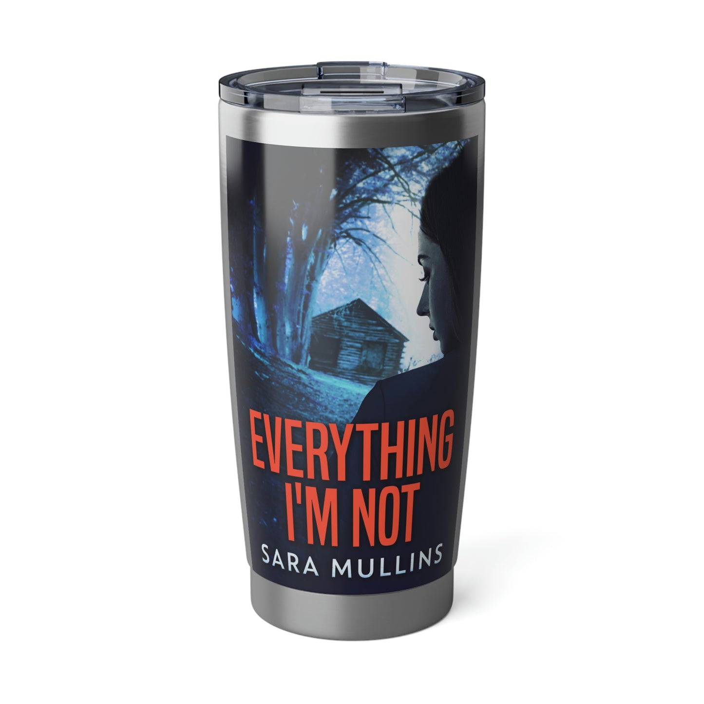 Everything I'm Not - 20 oz Tumbler