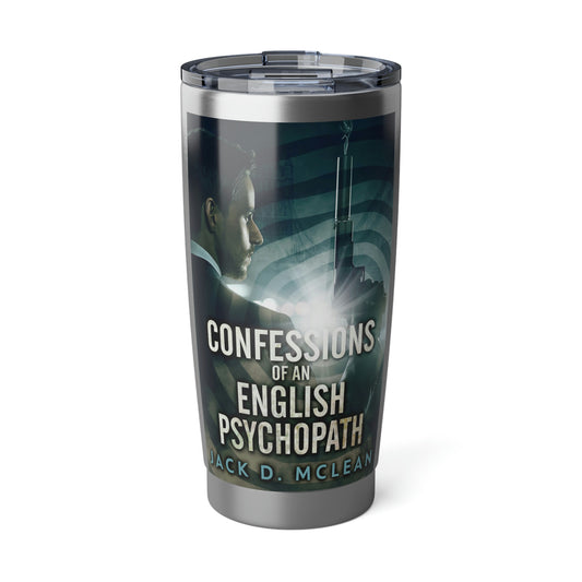 Confessions Of An English Psychopath - 20 oz Tumbler