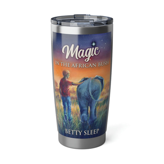 Magic In The African Bush - 20 oz Tumbler