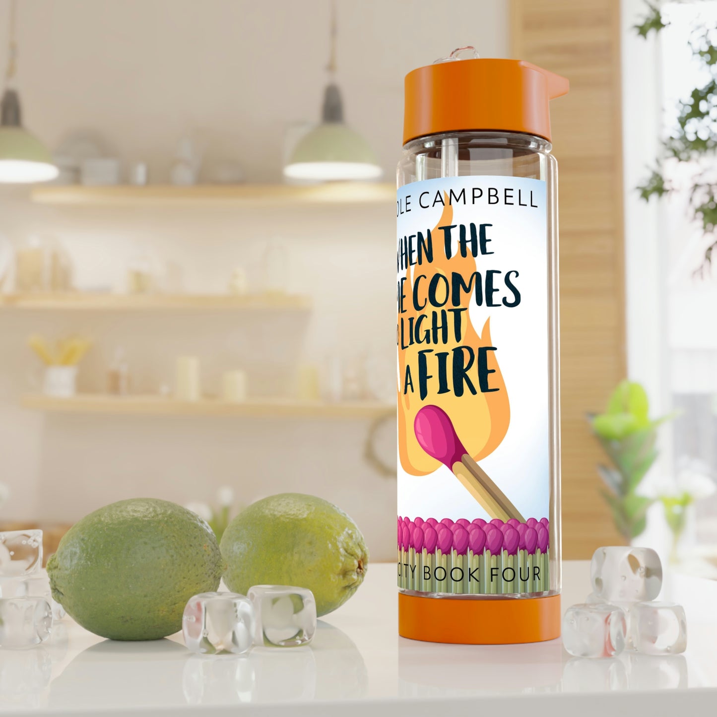 When the Time Comes to Light a Fire - Infuser Water Bottle