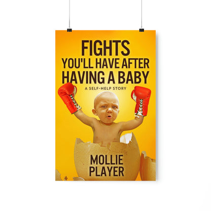 Fights You'll Have After Having A Baby - Matte Poster