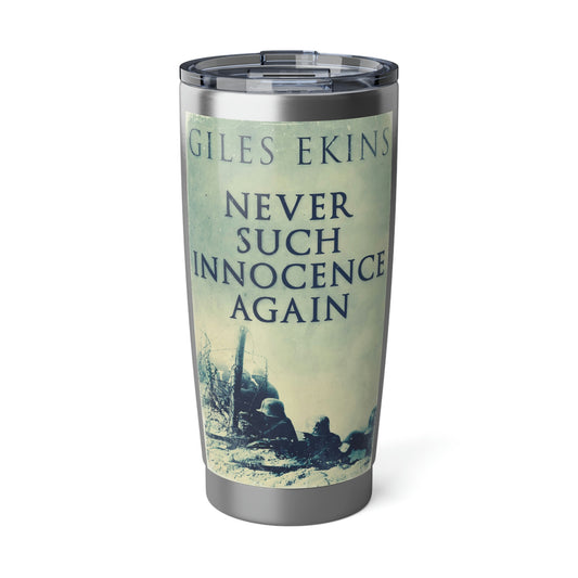 Never Such Innocence Again - 20 oz Tumbler