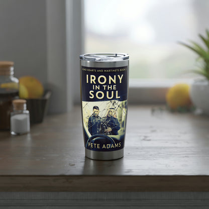 Irony In The Soul - 20 oz Tumbler