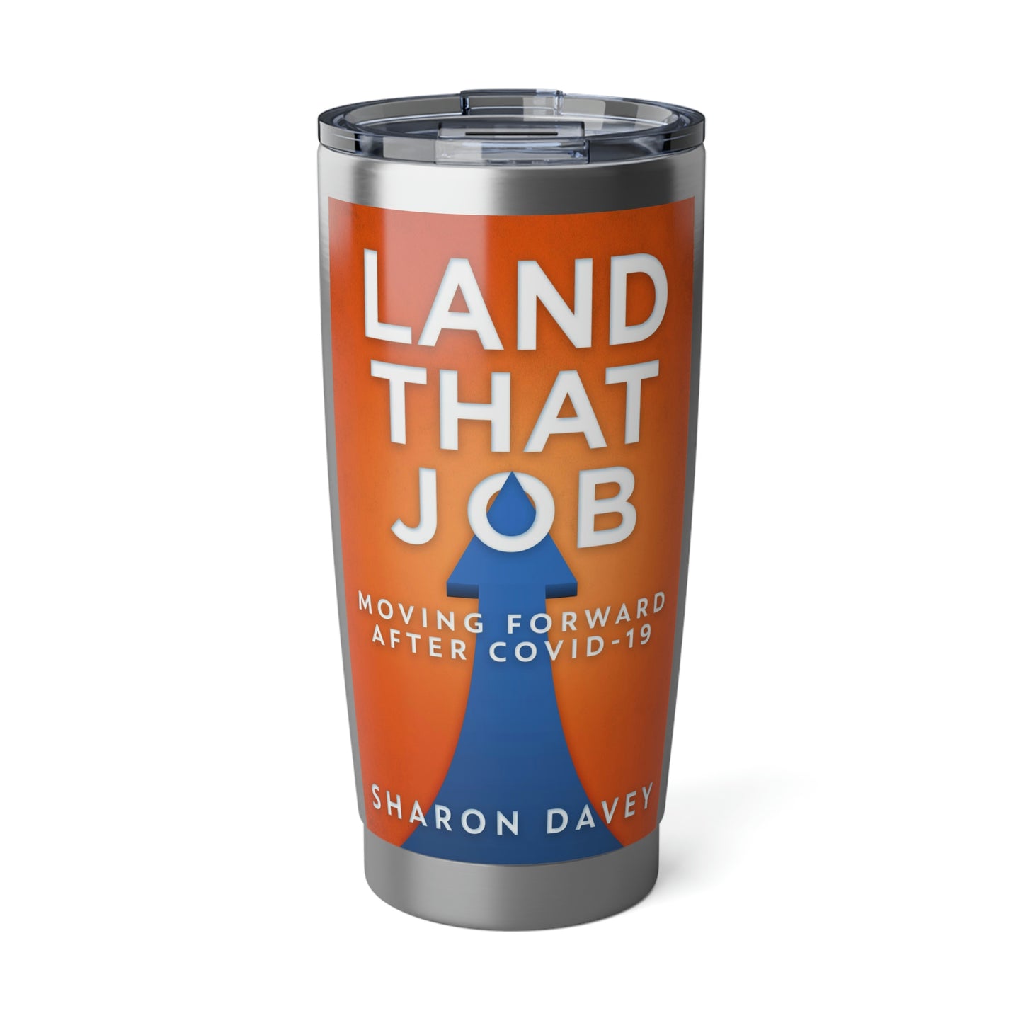 Land That Job - Moving Forward After Covid-19 - 20 oz Tumbler