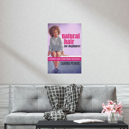 Natural Hair For Beginners - Matte Poster