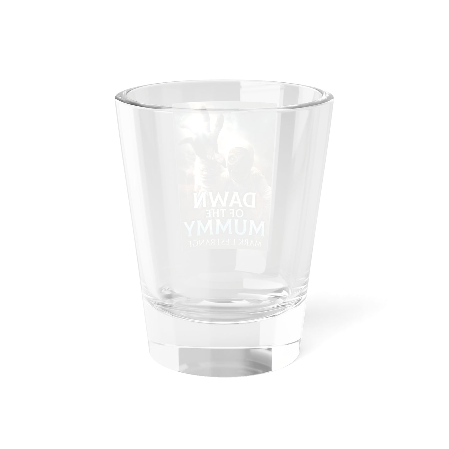 Dawn Of The Mummy - Shot Glass, 1.5oz