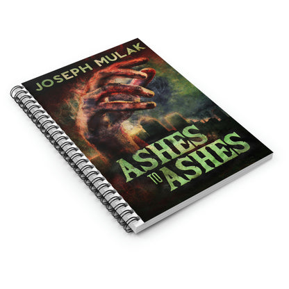 Ashes to Ashes - Spiral Notebook