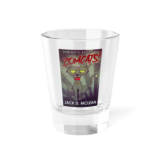 Zomcats! - Shot Glass, 1.5oz