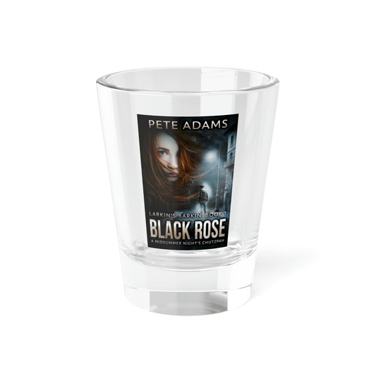 Black Rose - Shot Glass, 1.5oz