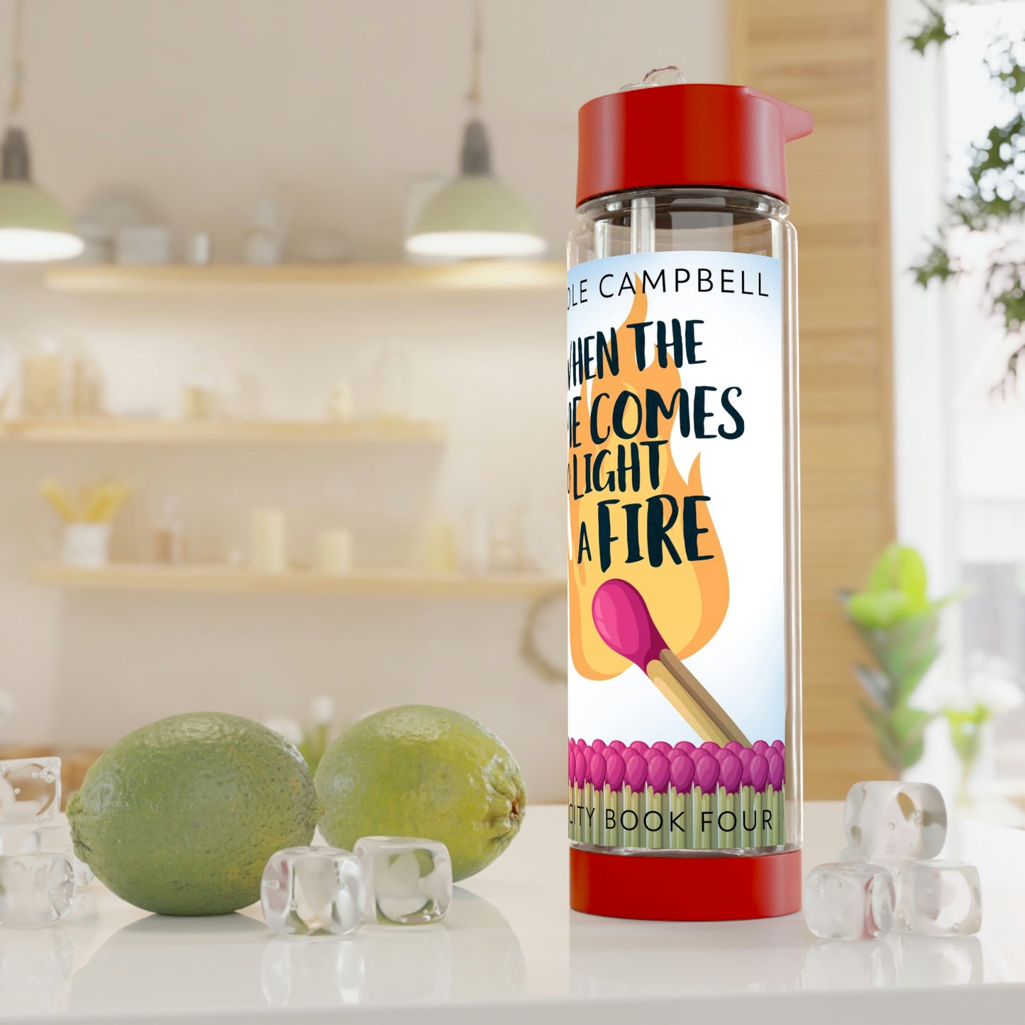 When the Time Comes to Light a Fire - Infuser Water Bottle