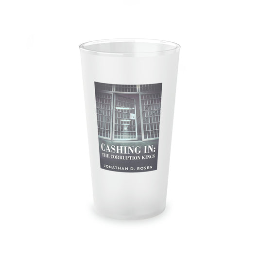 Cashing In - Frosted Pint Glass