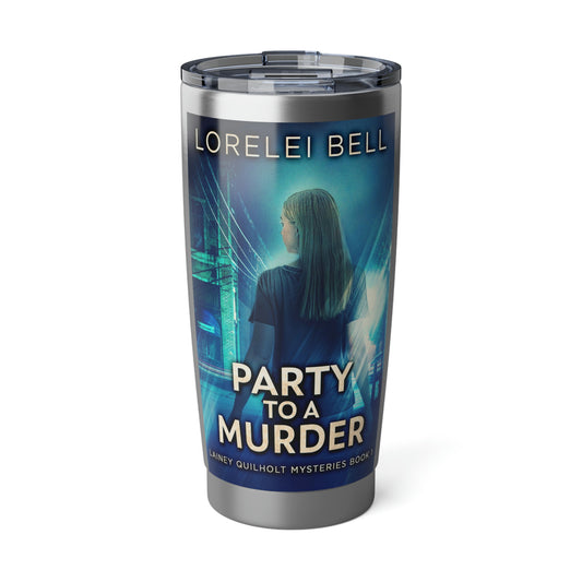 Party to a Murder - 20 oz Tumbler