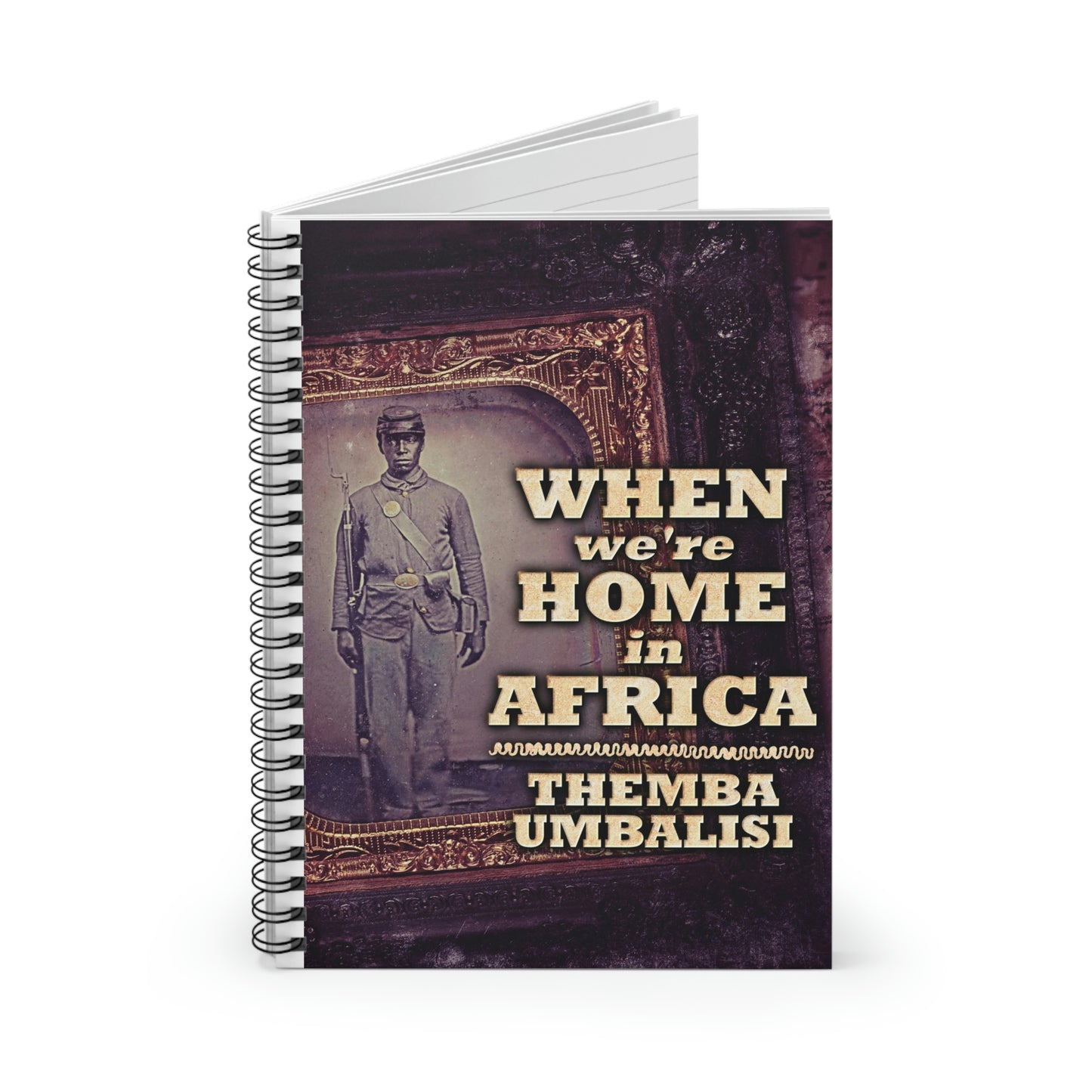 When We're Home In Africa - Spiral Notebook