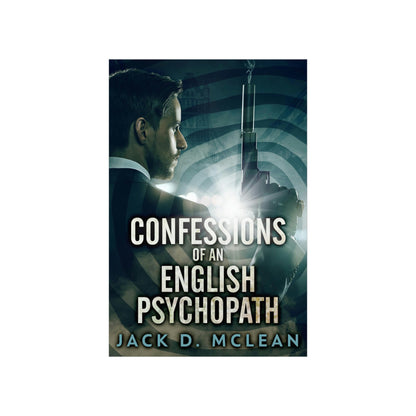 Confessions Of An English Psychopath - Matte Poster