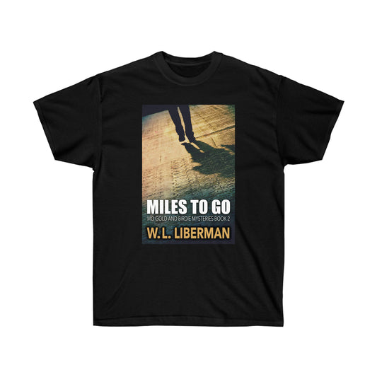 Miles To Go - Unisex T-Shirt