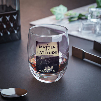 A Matter Of Latitude - Whiskey Glass