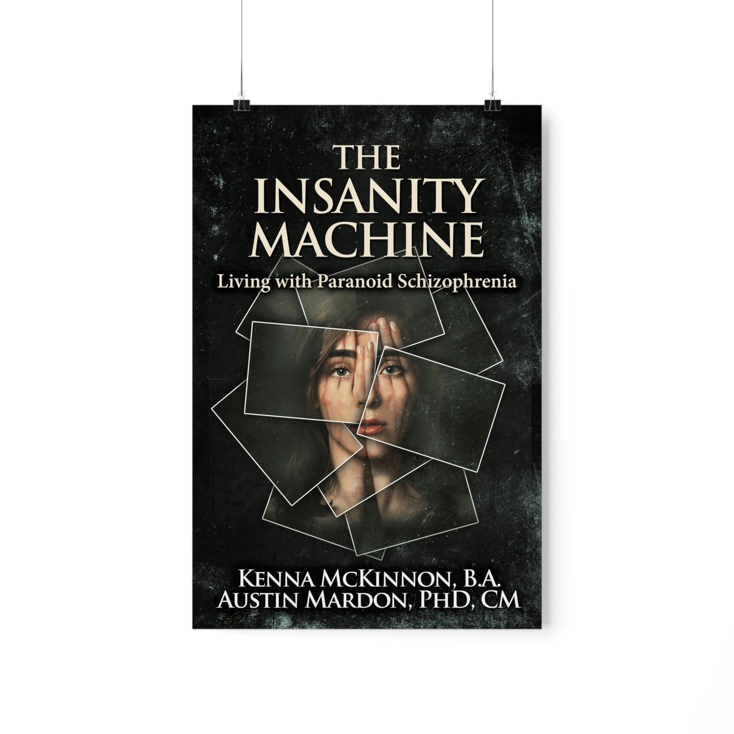 The Insanity Machine - Life with Paranoid Schizophrenia - Matte Poster